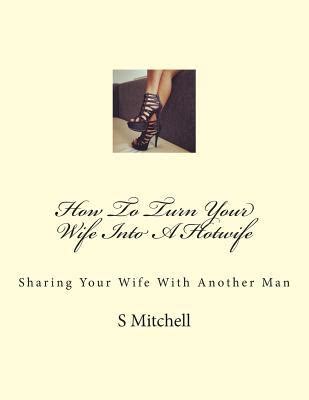 how to be a hot wife|LEARN THE JOYS OF HOTWIFING IN A HAPPY .